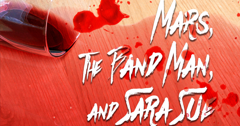 MARS, THE BAND MAN, AND SARA SUE with L. Marie Wood, feature