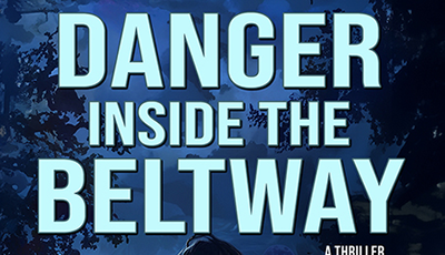 DANGER INSIDE THE BELTWAY by Terri Greening