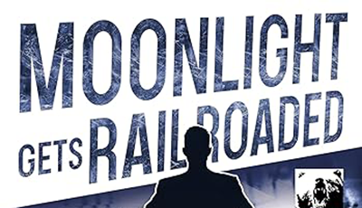 MOONLIGHT GETS RAILROADED by Vincent Zandri, feature