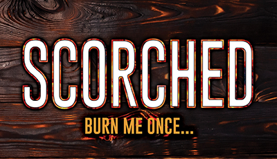 SCORCHED: BURN ME ONCE by Cam Torrens, FI